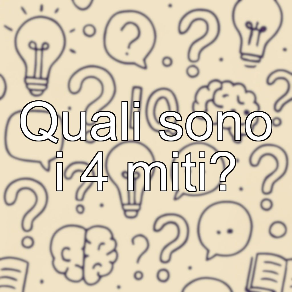 Quali sono i 4 miti?
