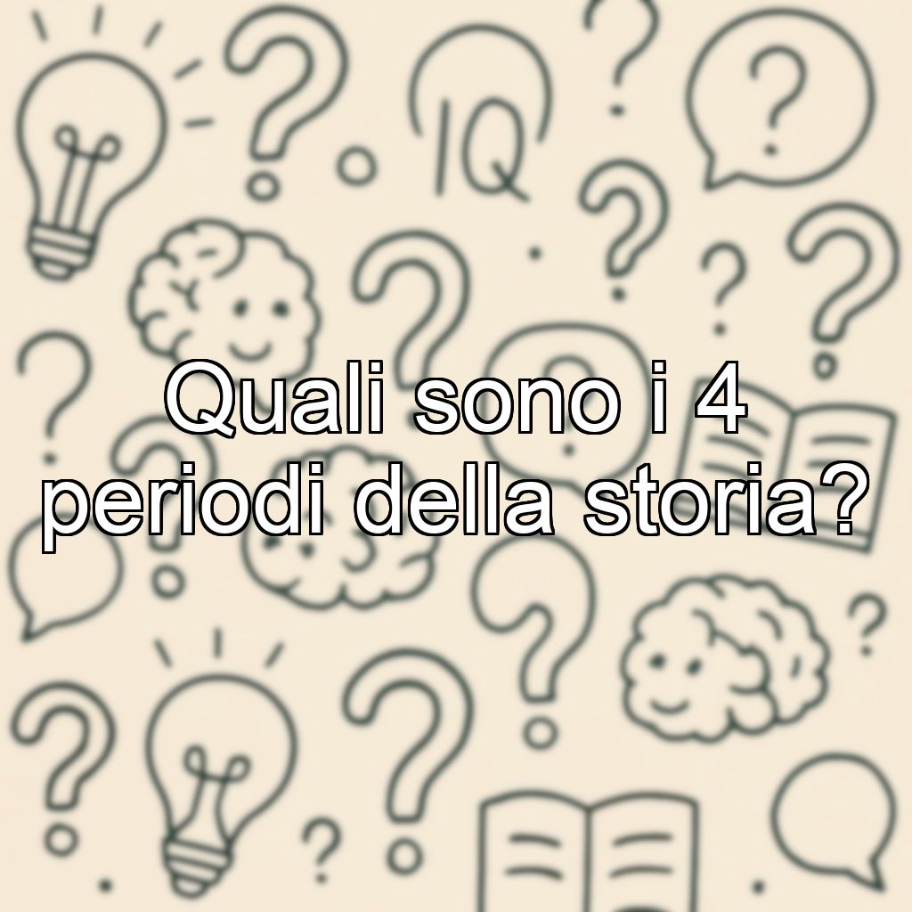 Quali sono i 4 periodi della storia?