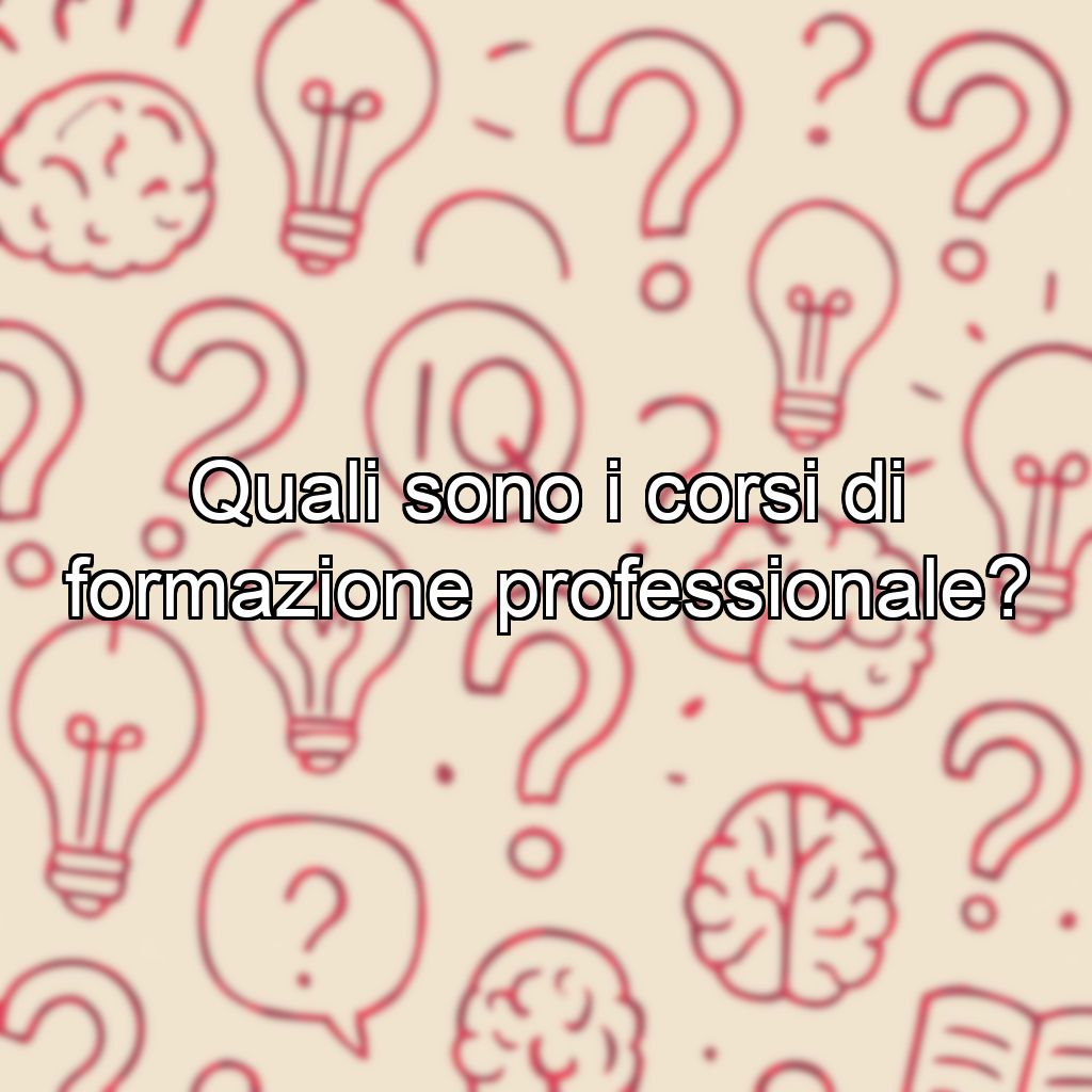 Quali sono i corsi di formazione professionale?