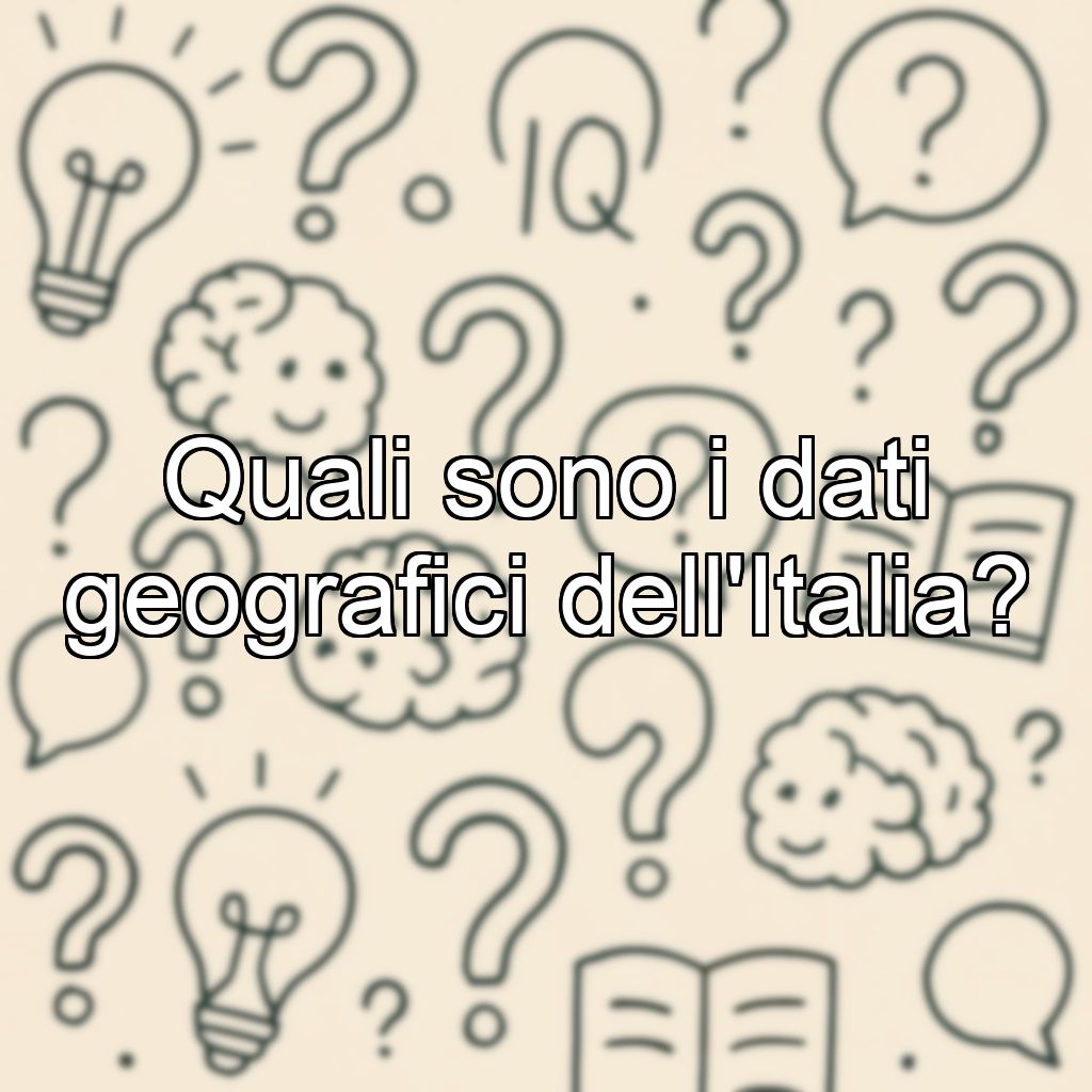 Quali sono i dati geografici dell'Italia?