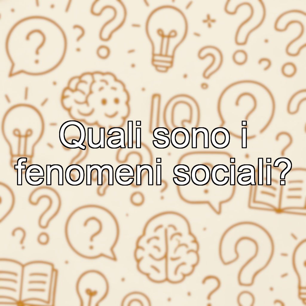 Quali sono i fenomeni sociali?
