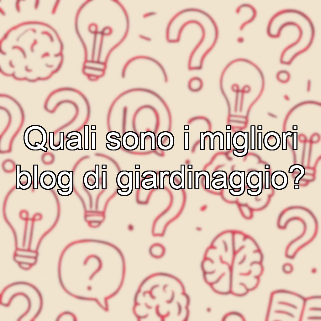Quali sono i migliori blog di giardinaggio?