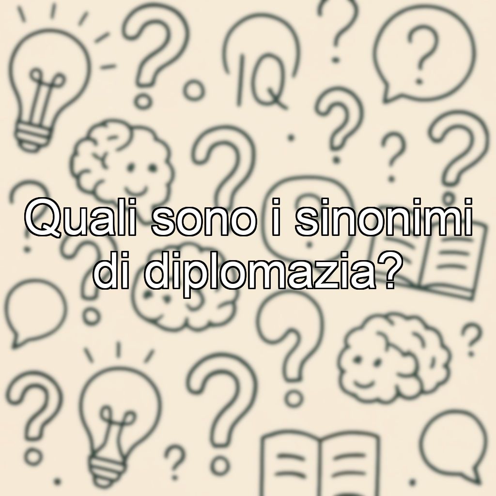 Quali sono i sinonimi di diplomazia?