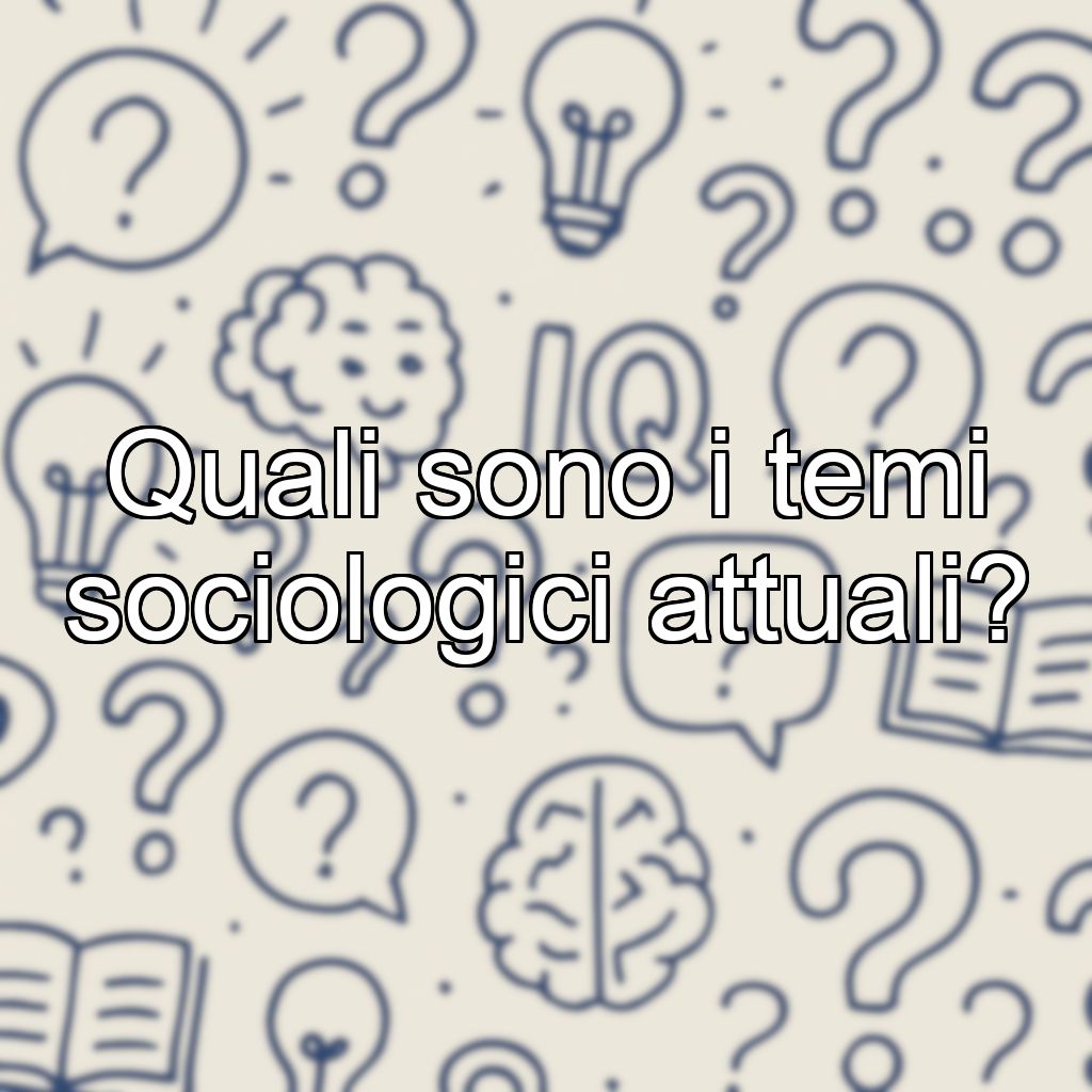 Quali sono i temi sociologici attuali?