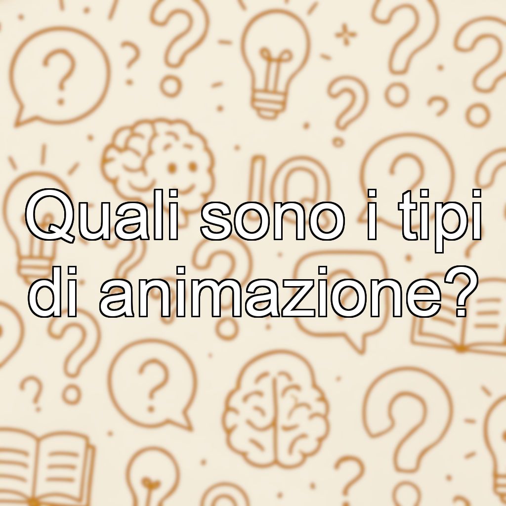 Quali sono i tipi di animazione?
