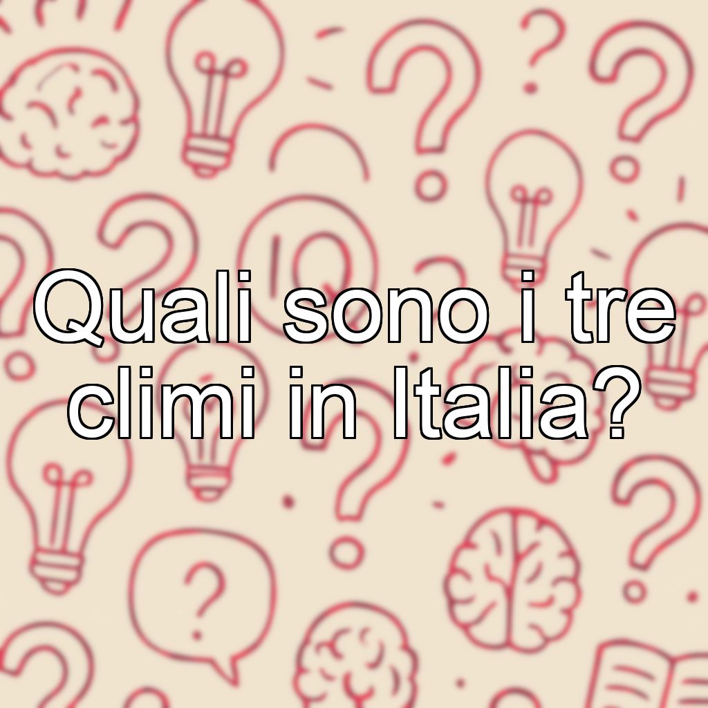 Quali sono i tre climi in Italia?