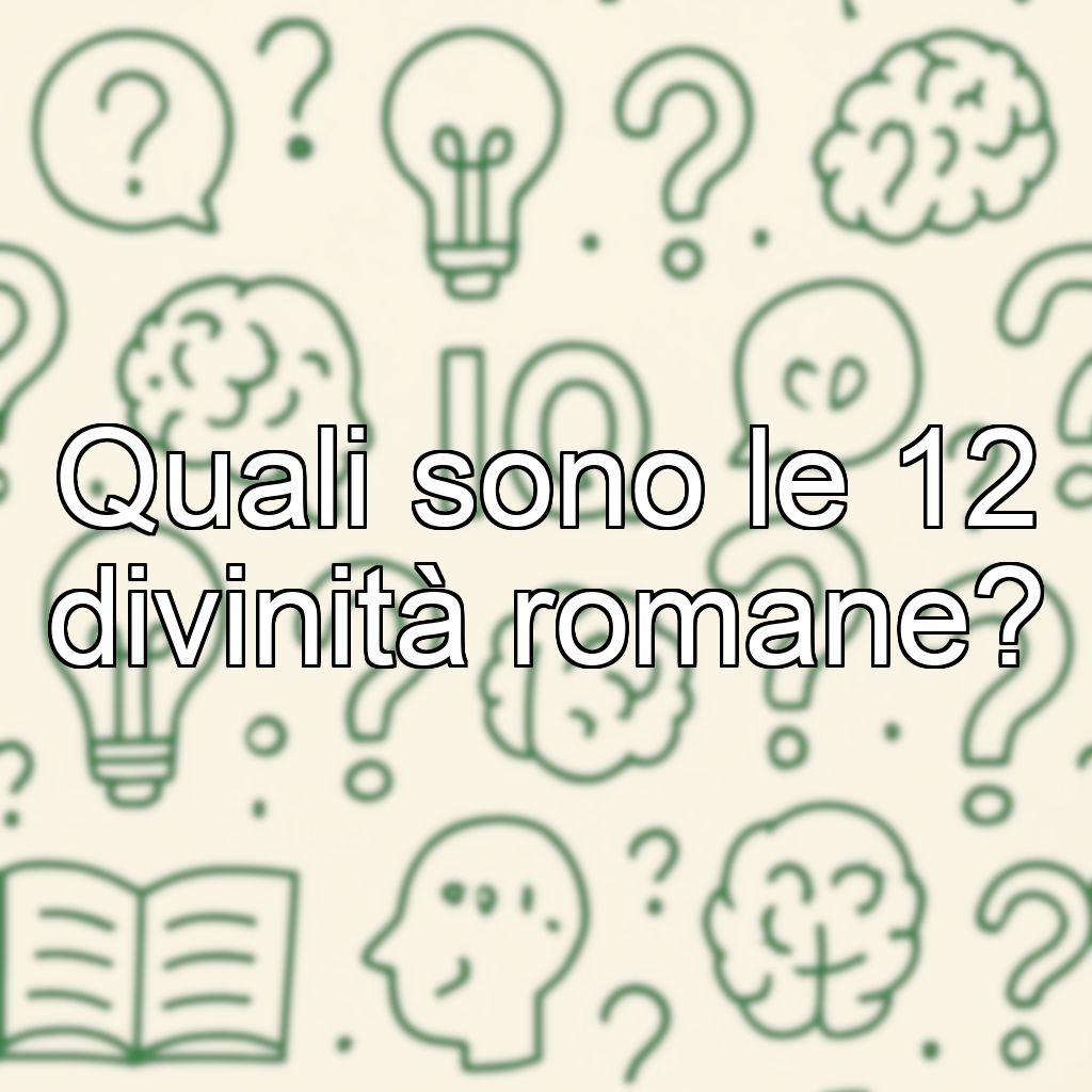 Quali sono le 12 divinità romane?