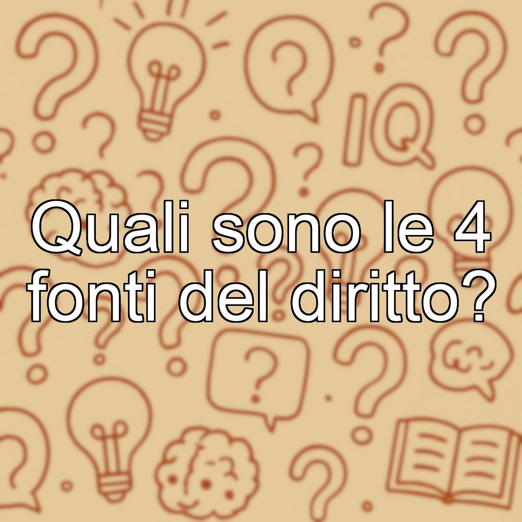 Quali sono le 4 fonti del diritto?