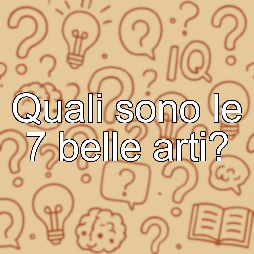 Quali sono le 7 belle arti?
