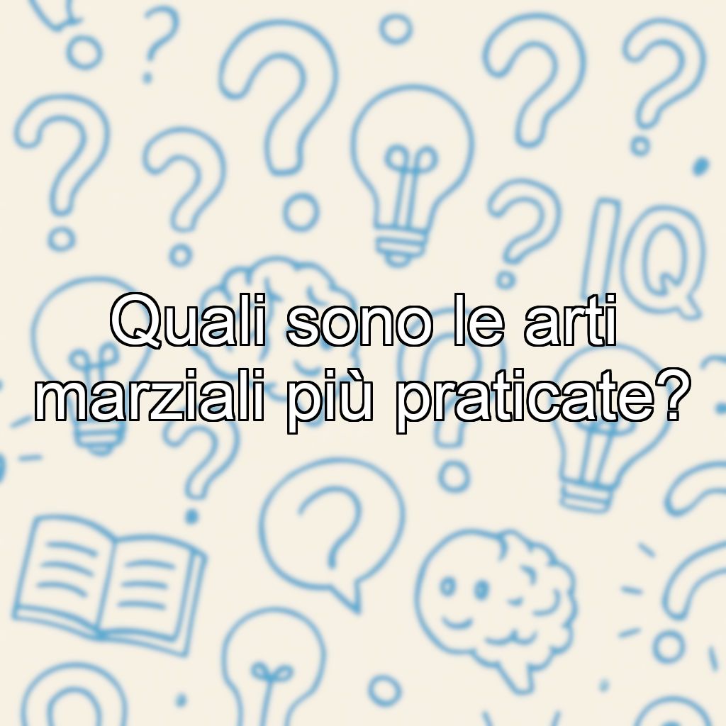 Quali sono le arti marziali più praticate?