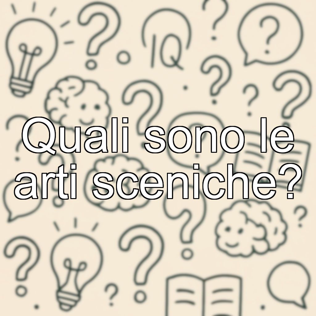 Quali sono le arti sceniche?