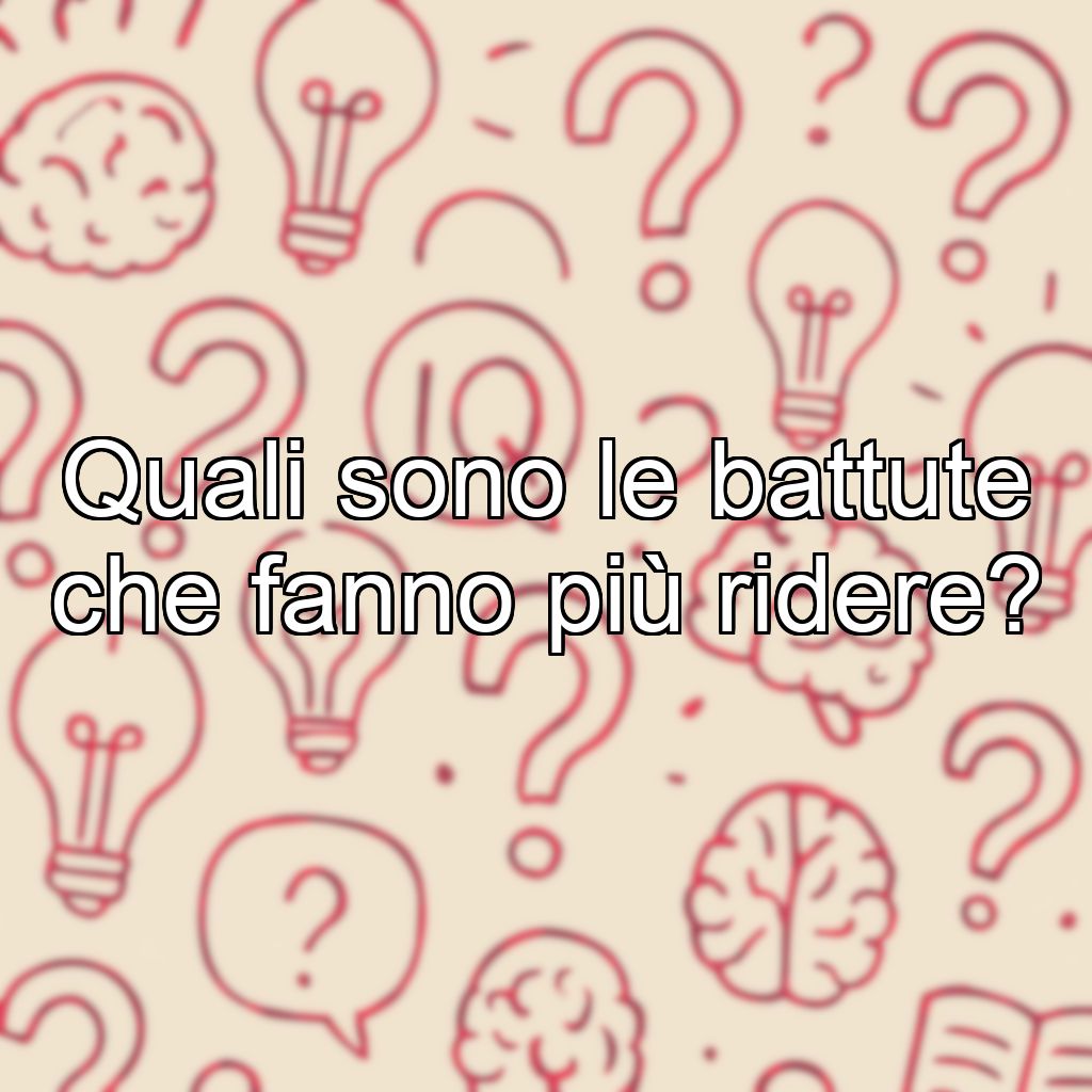 Quali sono le battute che fanno più ridere?