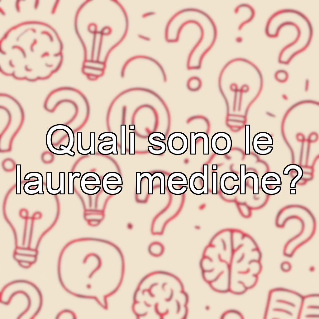 Quali sono le lauree mediche?