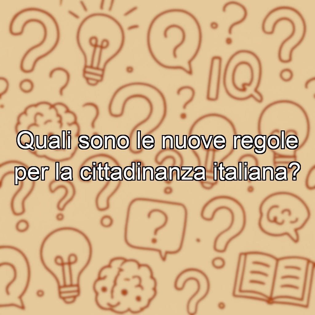 Quali sono le nuove regole per la cittadinanza italiana?