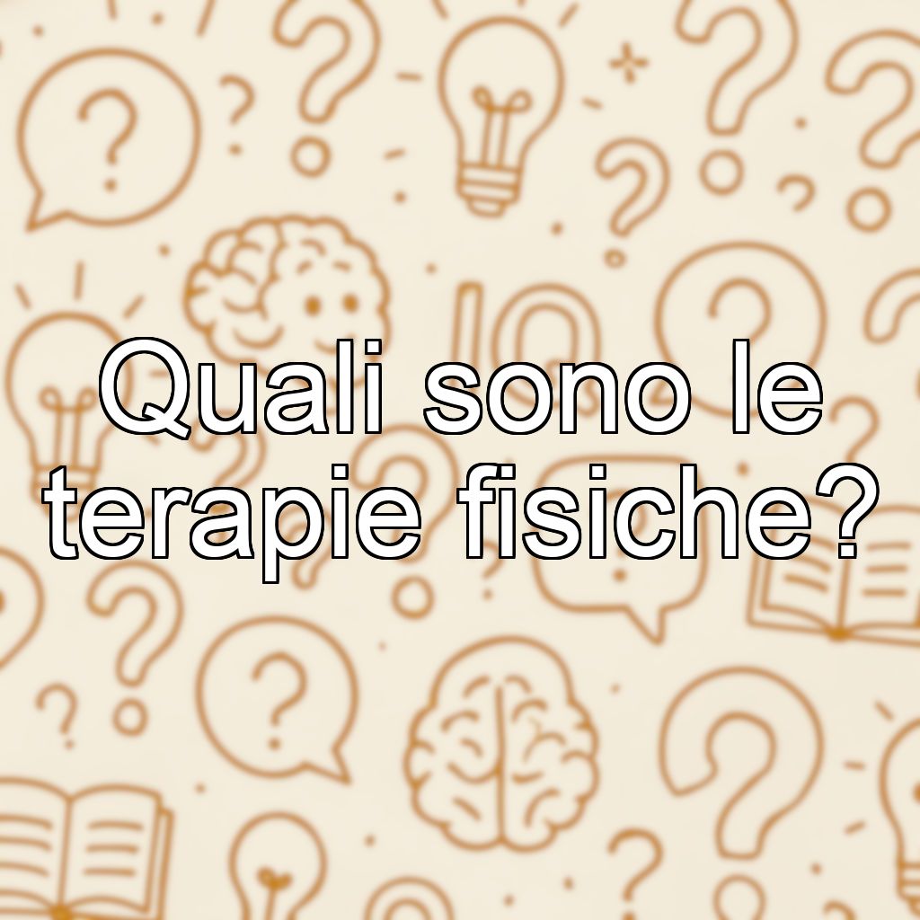 Quali sono le terapie fisiche?