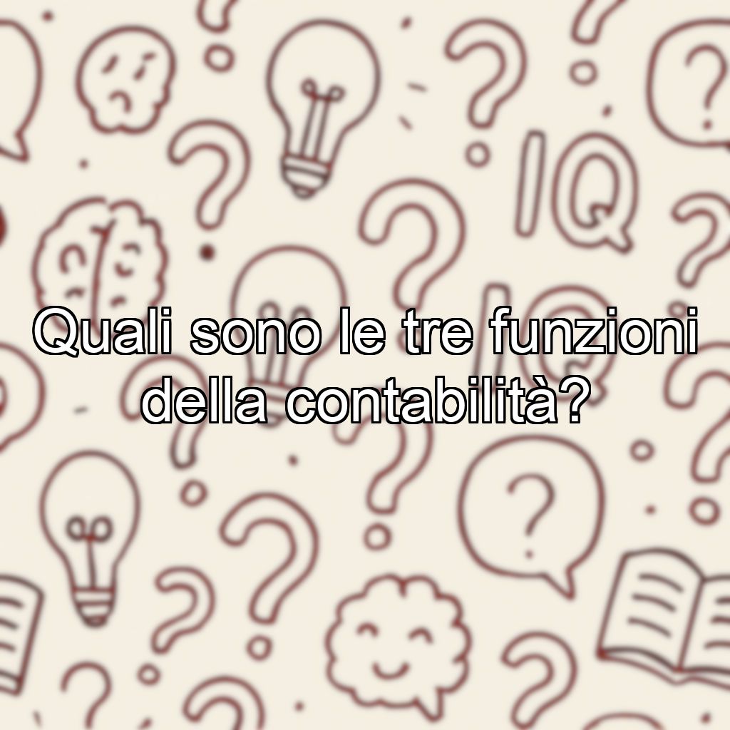 Quali sono le tre funzioni della contabilità?
