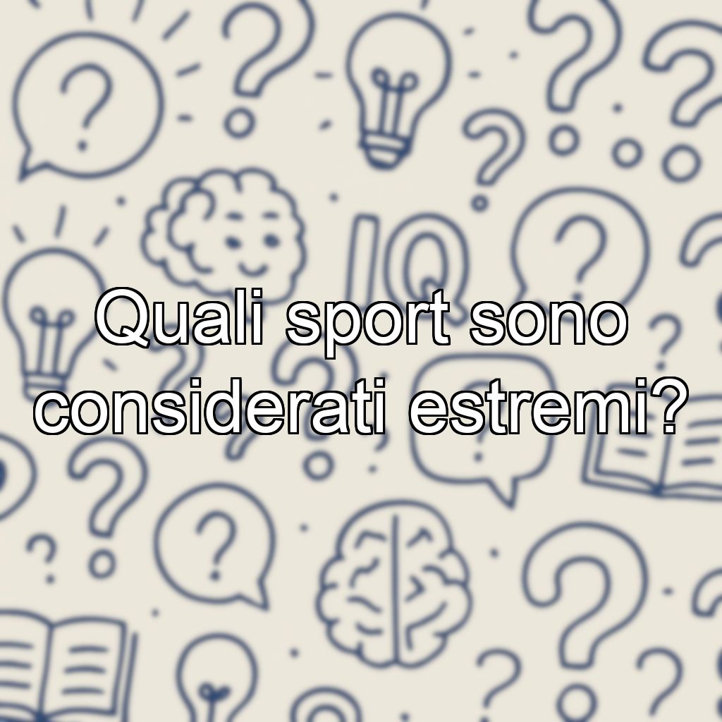 Quali sport sono considerati estremi?