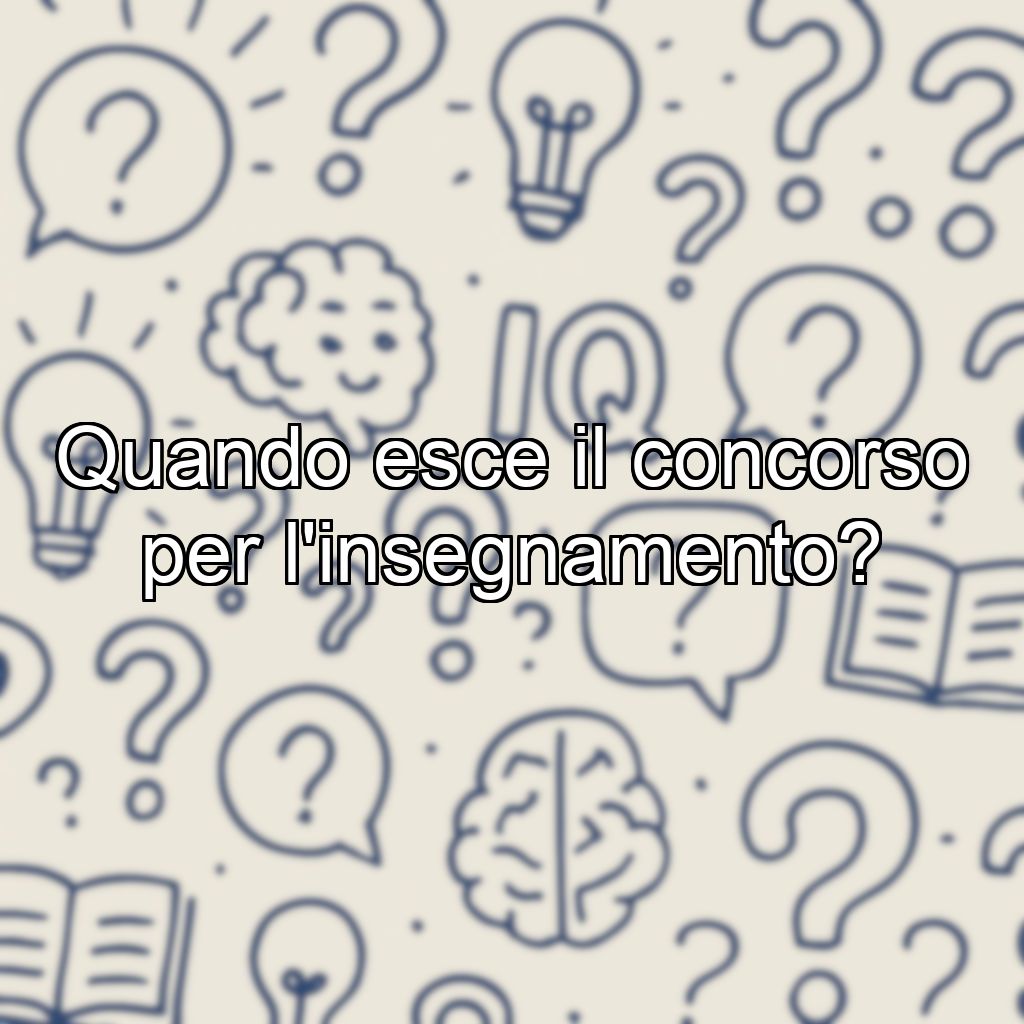 Quando esce il concorso per l'insegnamento?