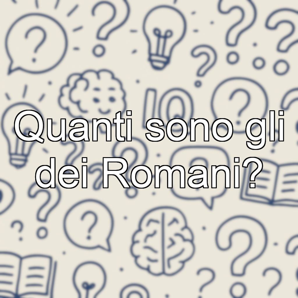 Quanti sono gli dei Romani?