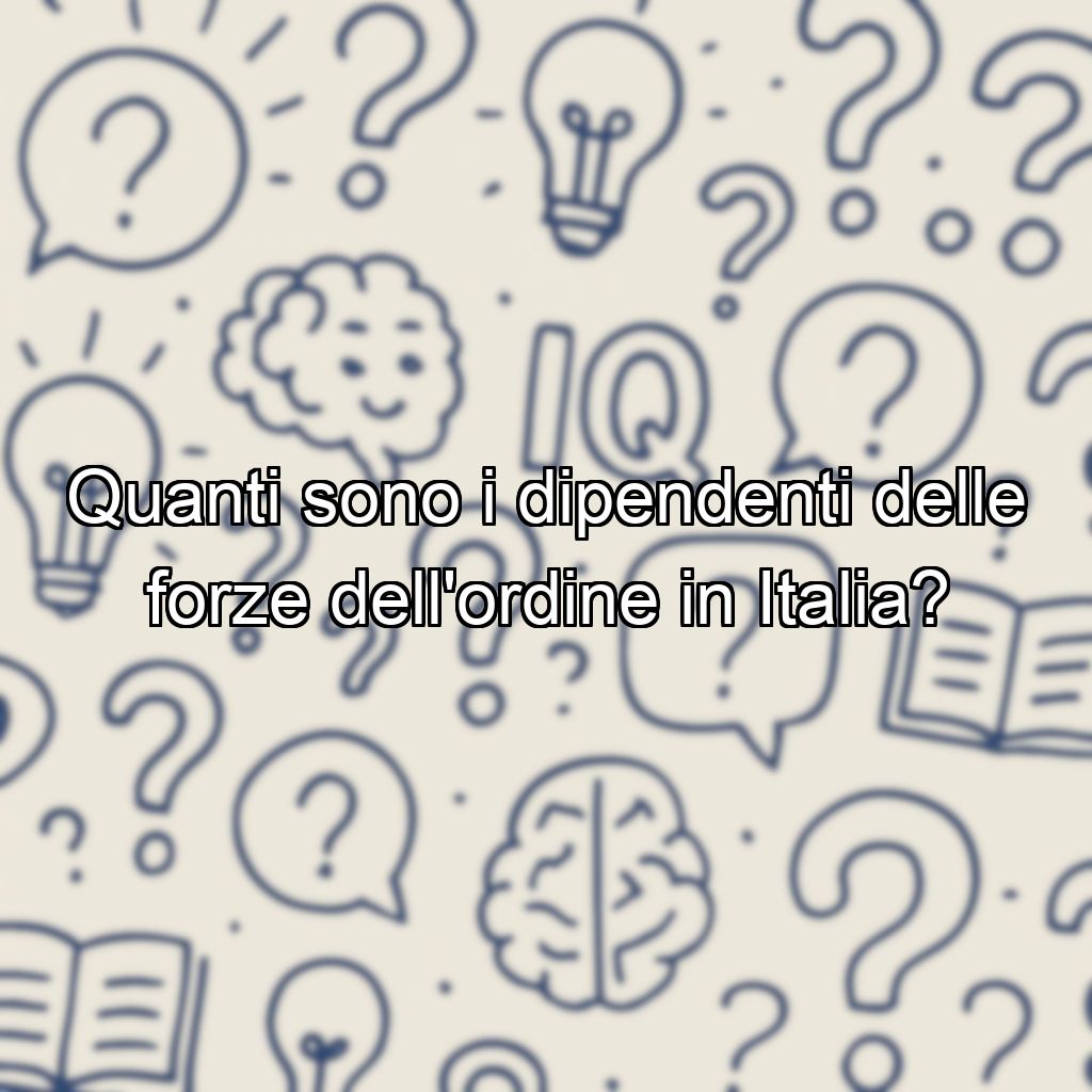 Quanti sono i dipendenti delle forze dell'ordine in Italia?