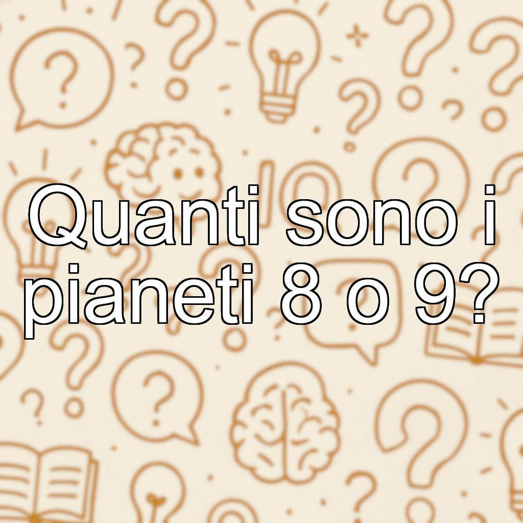 Quanti sono i pianeti 8 o 9?
