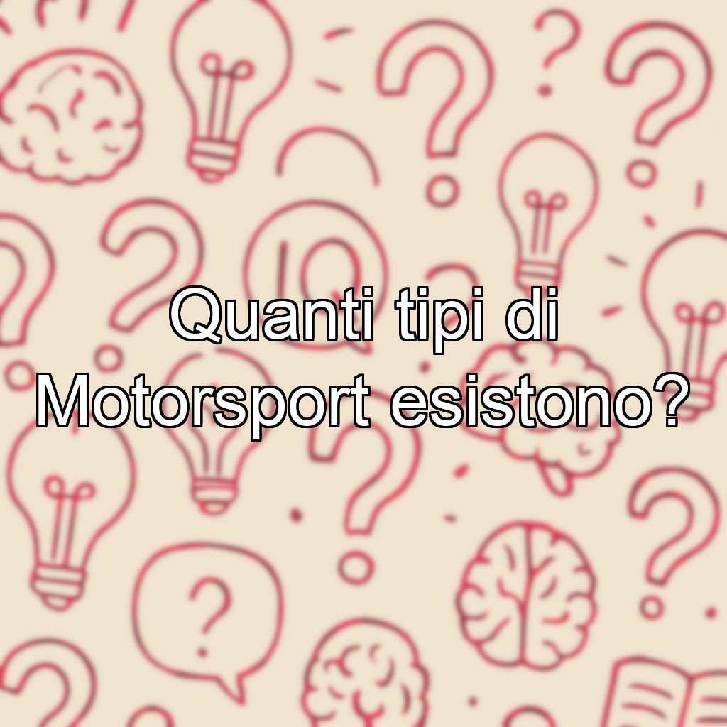 Quanti tipi di Motorsport esistono?