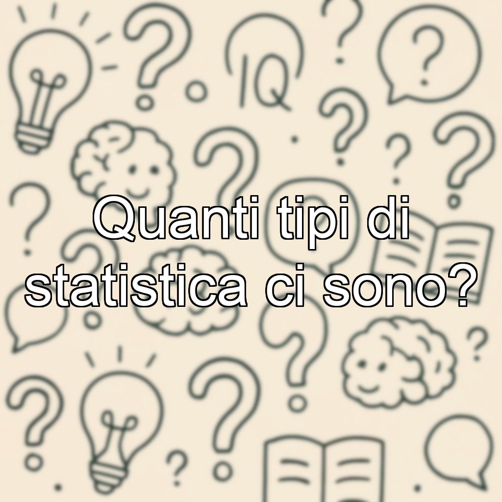 Quanti tipi di statistica ci sono?