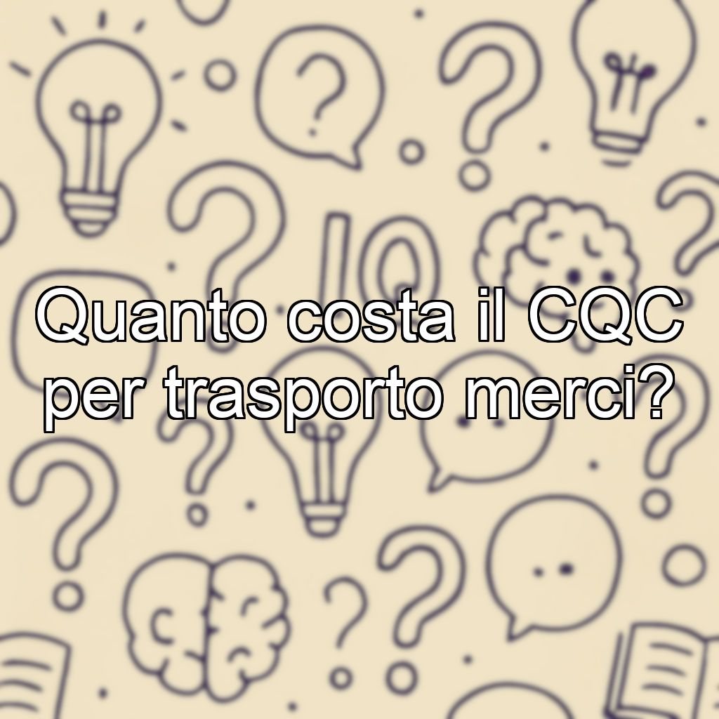 Quanto costa il CQC per trasporto merci?