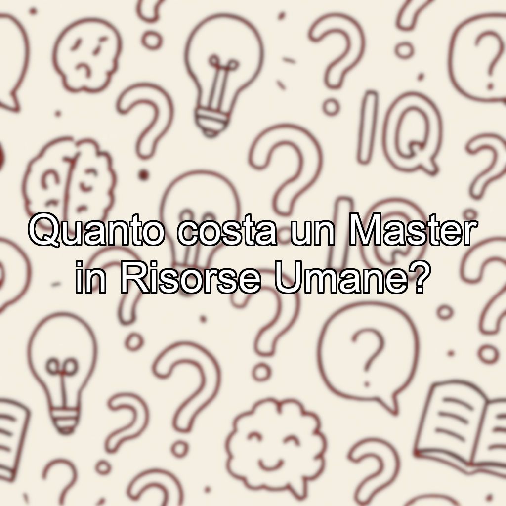 Quanto costa un Master in Risorse Umane?