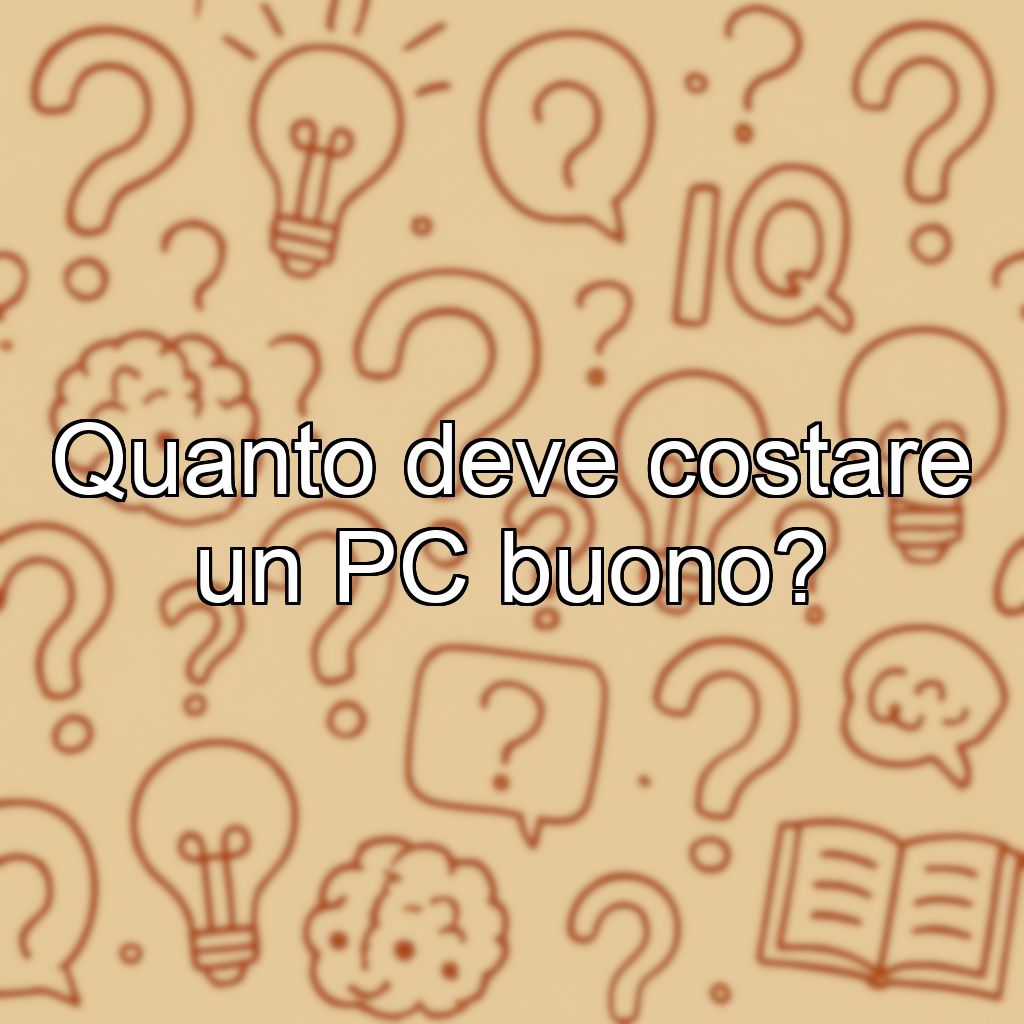 Quanto deve costare un PC buono?
