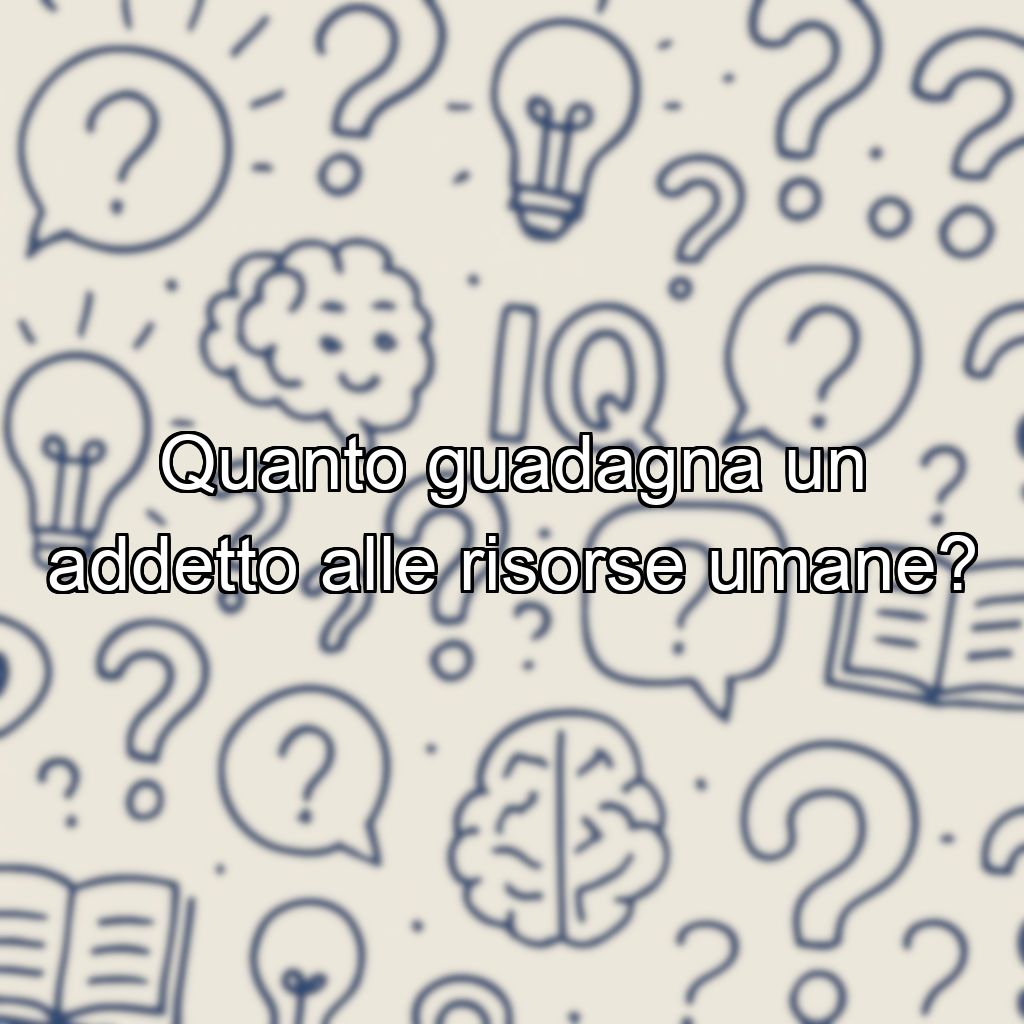 Quanto guadagna un addetto alle risorse umane?