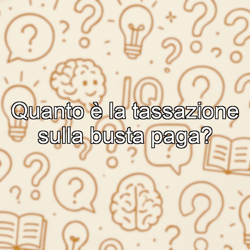 Quanto è la tassazione sulla busta paga?