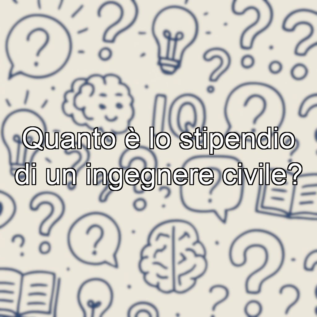Quanto è lo stipendio di un ingegnere civile?