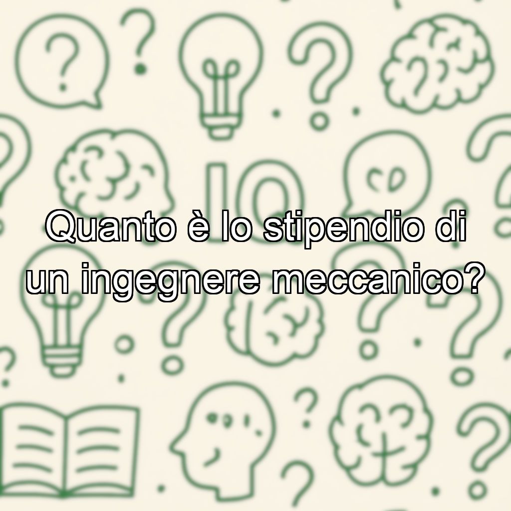 Quanto è lo stipendio di un ingegnere meccanico?