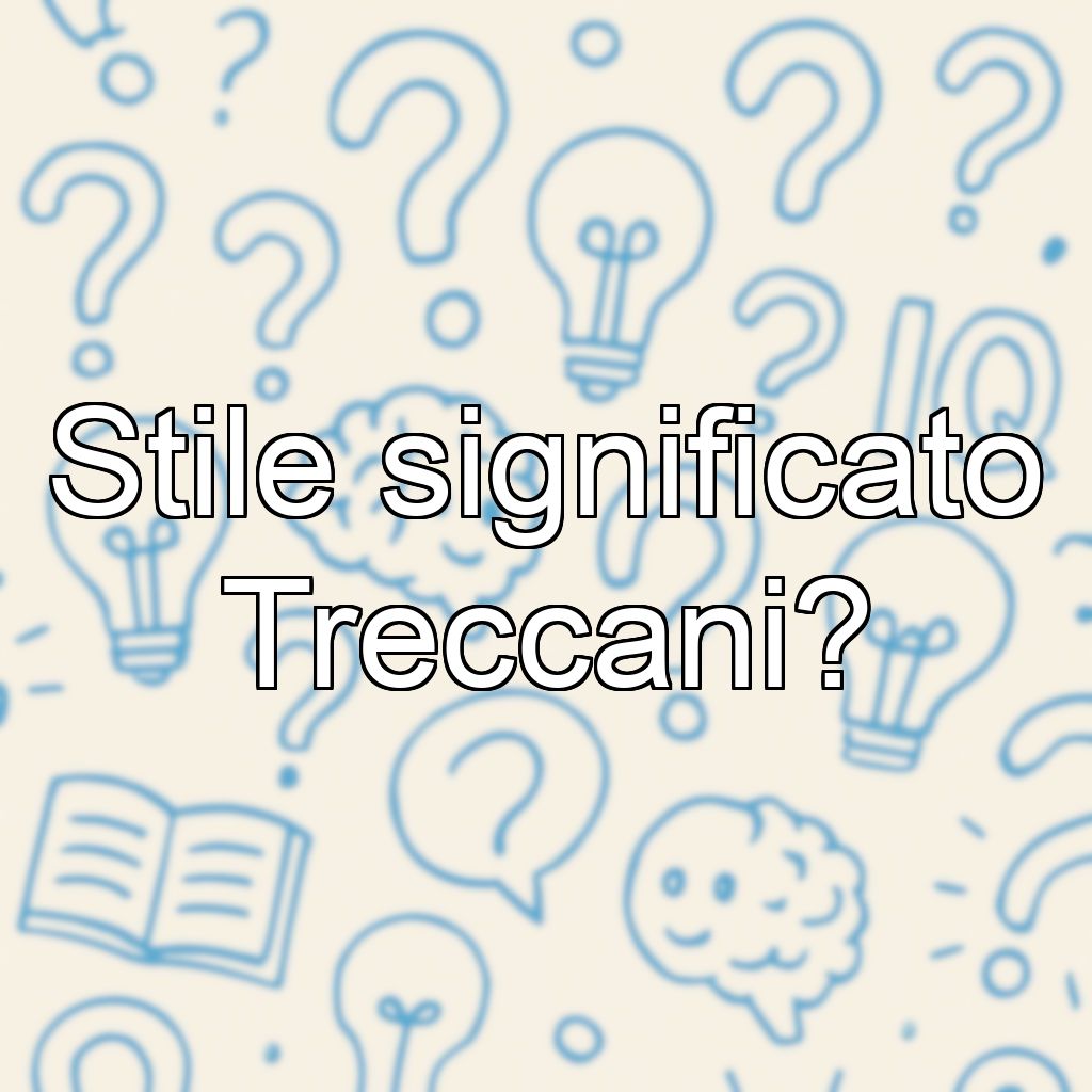 Stile significato Treccani?