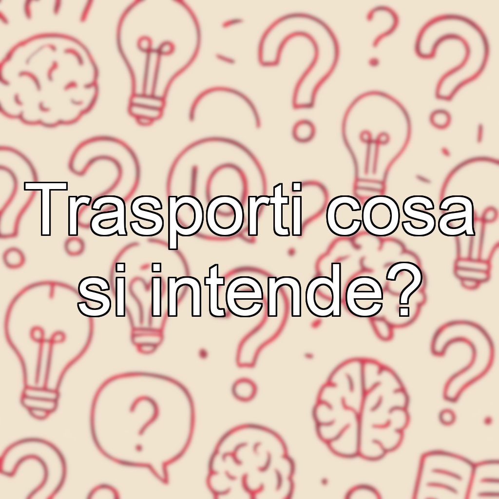 Trasporti cosa si intende?
