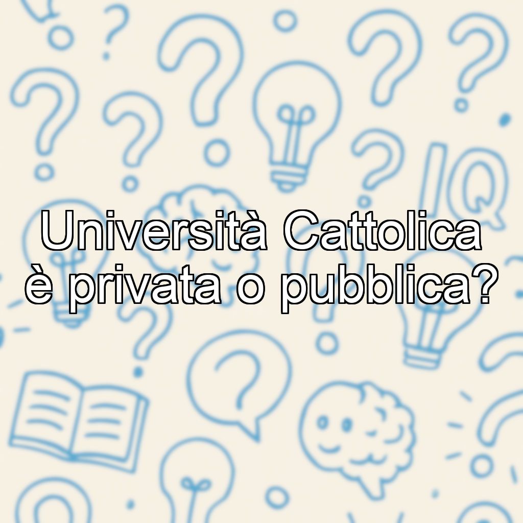 Università Cattolica è privata o pubblica?