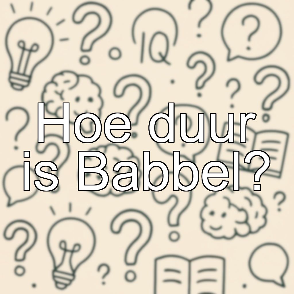 Hoe duur is Babbel?