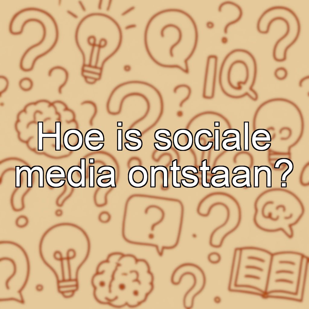 Hoe is sociale media ontstaan?