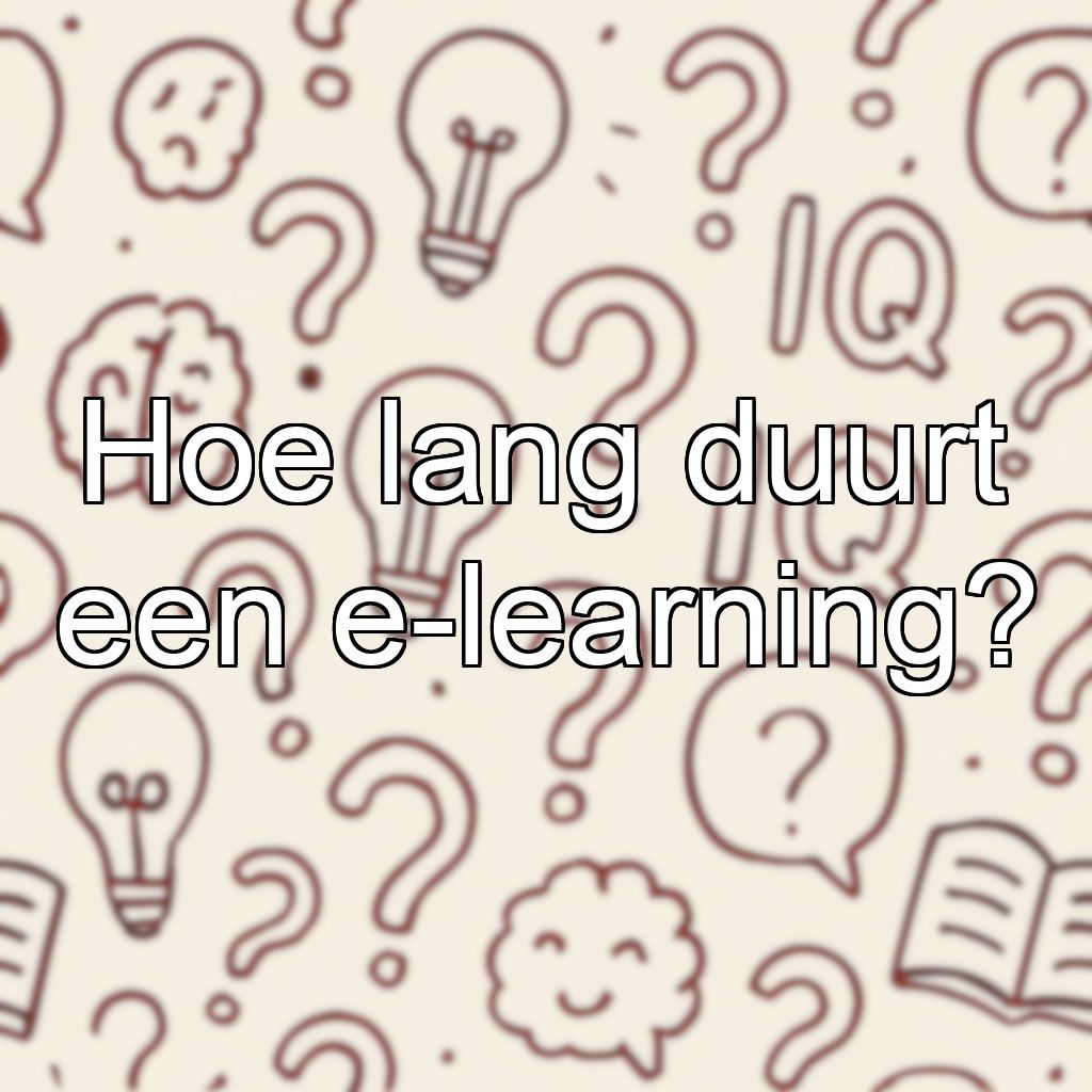 Hoe lang duurt een e-learning?