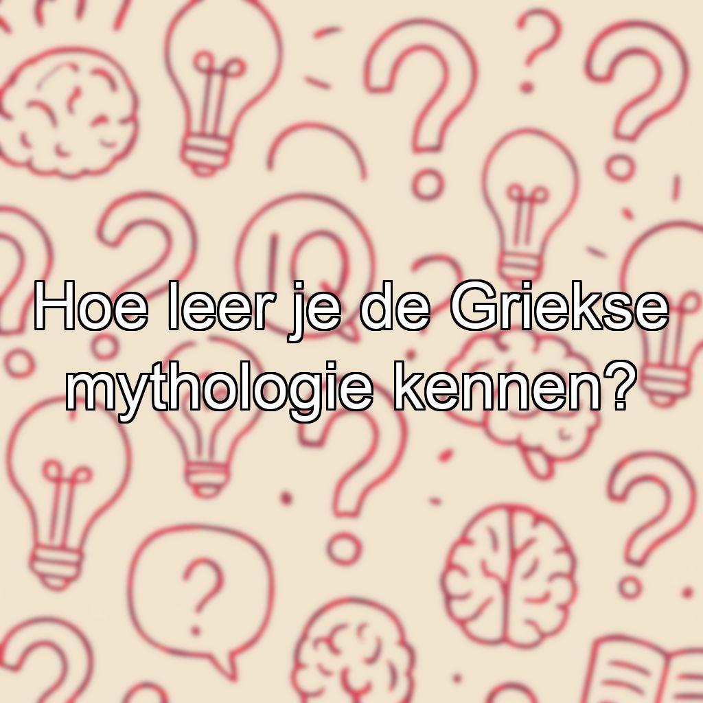 Hoe leer je de Griekse mythologie kennen?