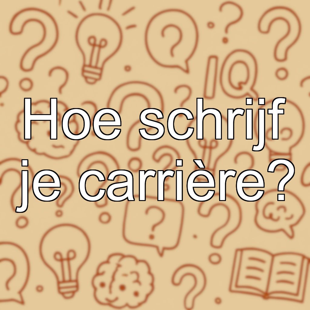 Hoe schrijf je carrière?