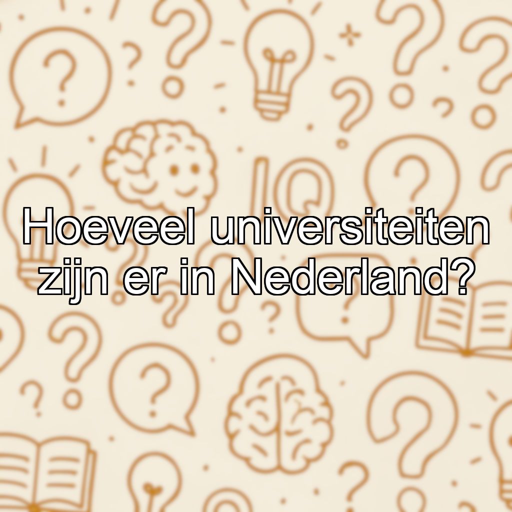 Hoeveel universiteiten zijn er in Nederland?