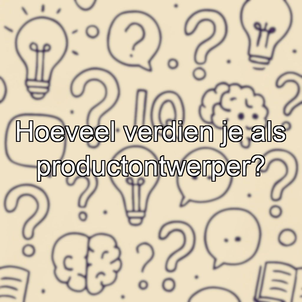 Hoeveel verdien je als productontwerper?