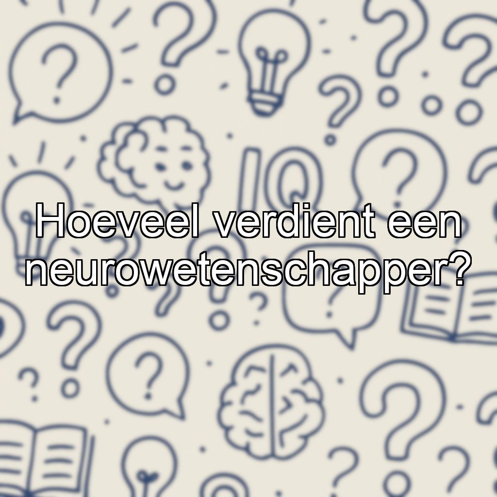 Hoeveel verdient een neurowetenschapper?
