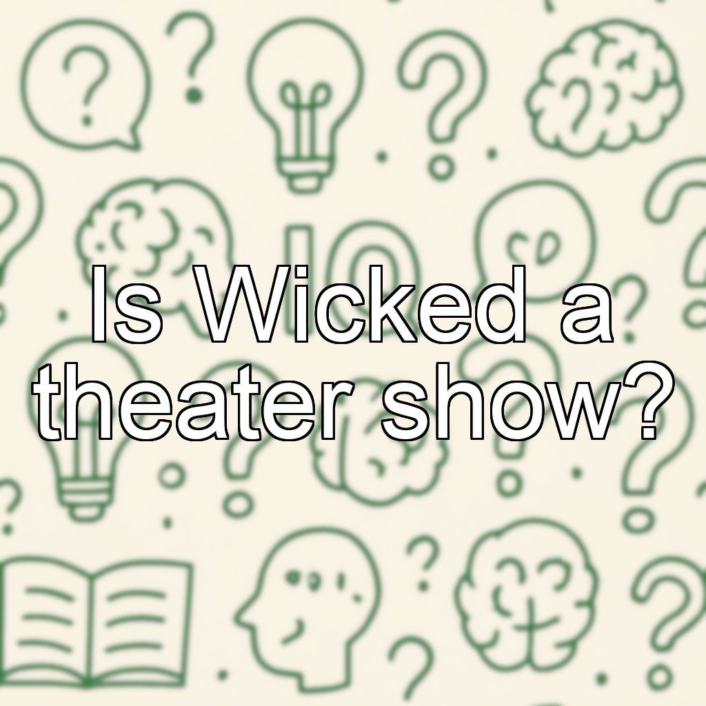 Is Wicked a theater show?