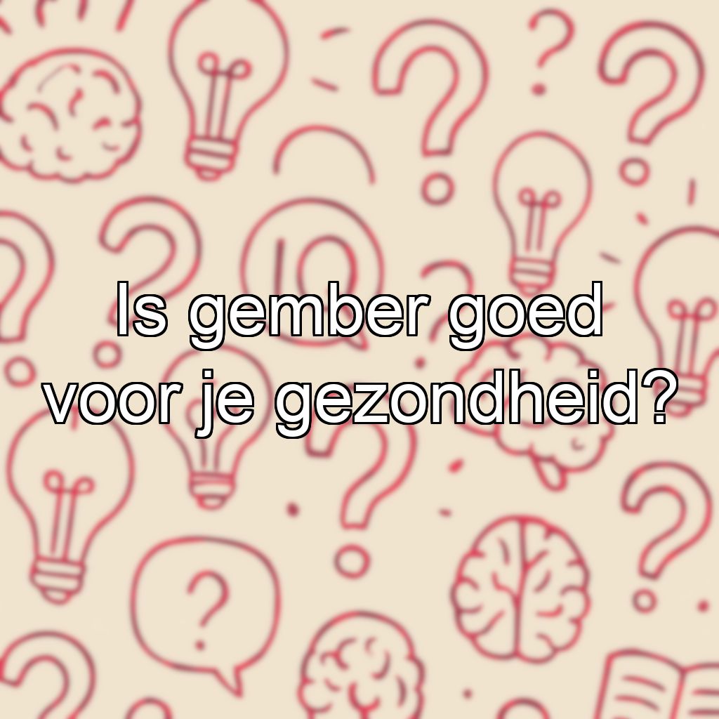 Is gember goed voor je gezondheid?