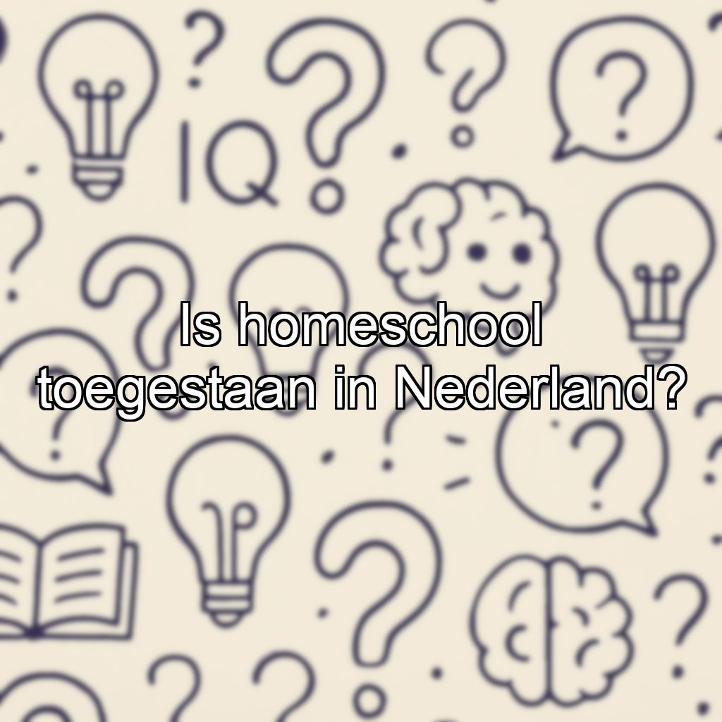 Is homeschool toegestaan in Nederland?