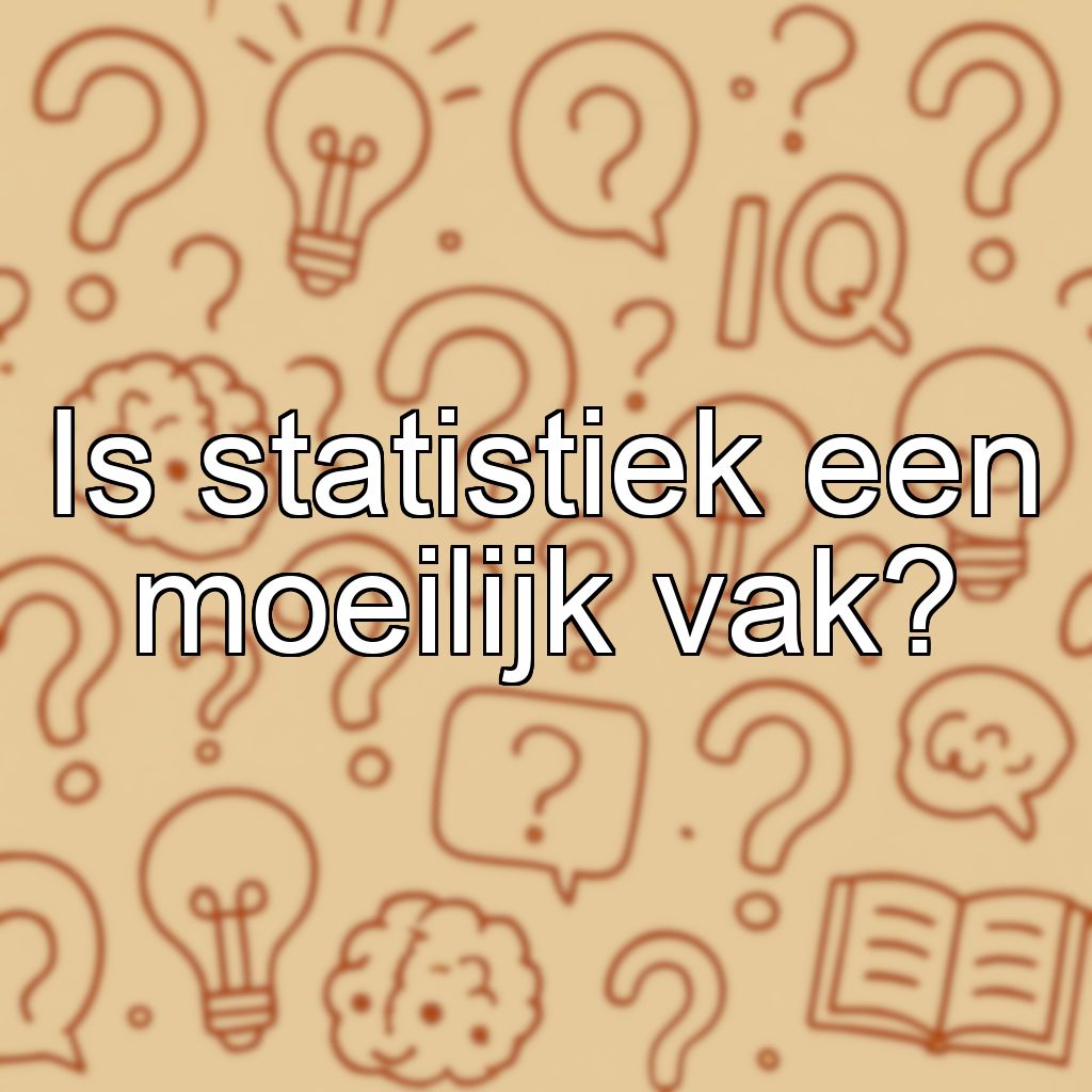 Is statistiek een moeilijk vak?