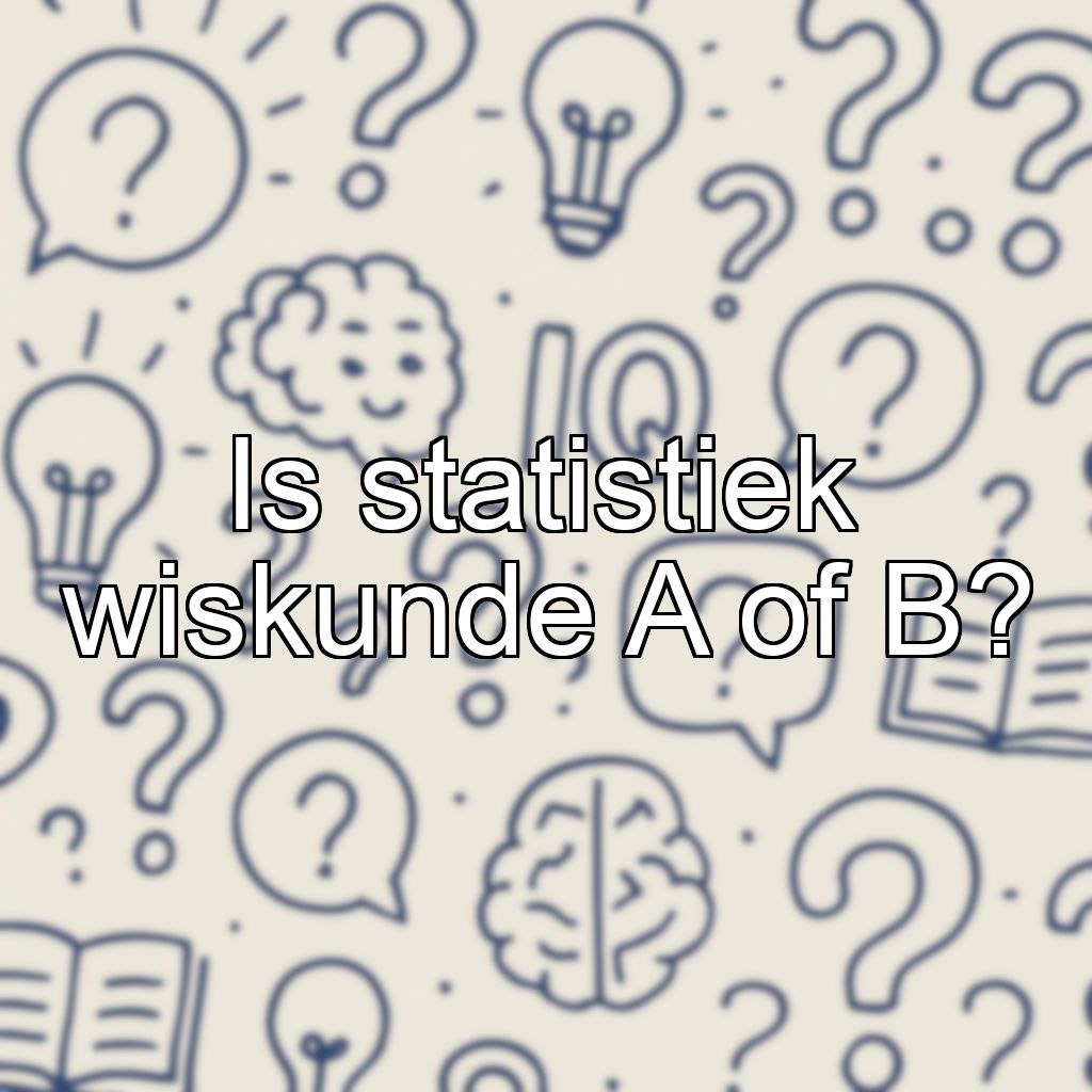 Is statistiek wiskunde A of B?
